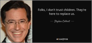 quote-folks-i-don-t-trust-children-they-re-here-to-replace-us-stephen-colbert-48-73-58.jpg