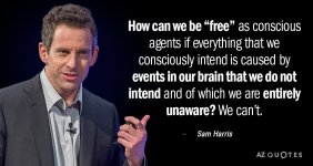 Quotation-Sam-Harris-How-can-we-be-free-as-conscious-agents-if-everything-47-92-41.jpg