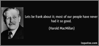 quote-lets-be-frank-about-it-most-of-our-people-have-never-had-it-so-good-harold-macmillan-38162.jpg