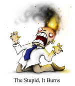 The_Stupid__It_Burns_by_Plognark.png