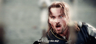 aragorn-but-it-is-not-this-day-gif-1.gif