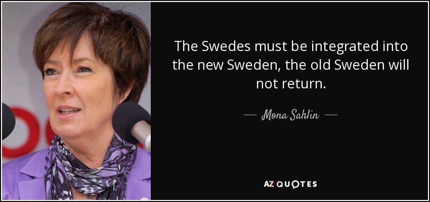 quote-the-swedes-must-be-integrated-into-the-new-sweden-the-old-sweden-will-not-return-mona-sahlin-89-69-68.jpg