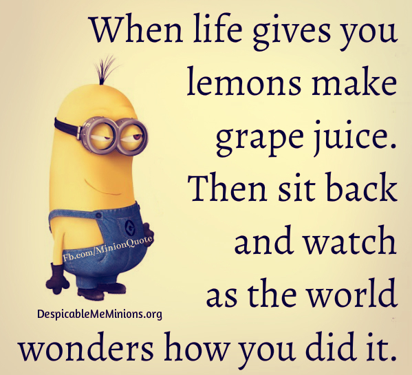 1607338709-Funny-Minion-Quotes-When-life-gives-you-lemons.jpg