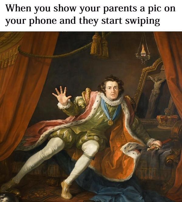 classical-art-meme-that-says-when-you-show-your-parents-a-pic-on-your-phone-and-they-start-swiping