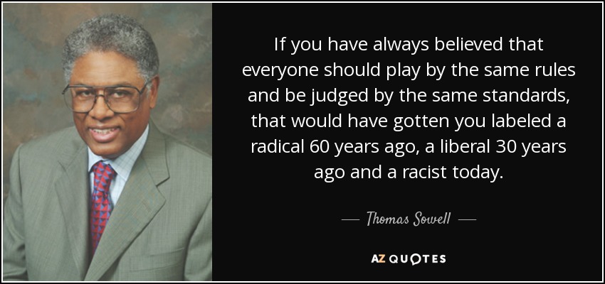 quote-if-you-have-always-believed-that-everyone-should-play-by-the-same-rules-and-be-judged-thomas-sowell-27-84-61.jpg